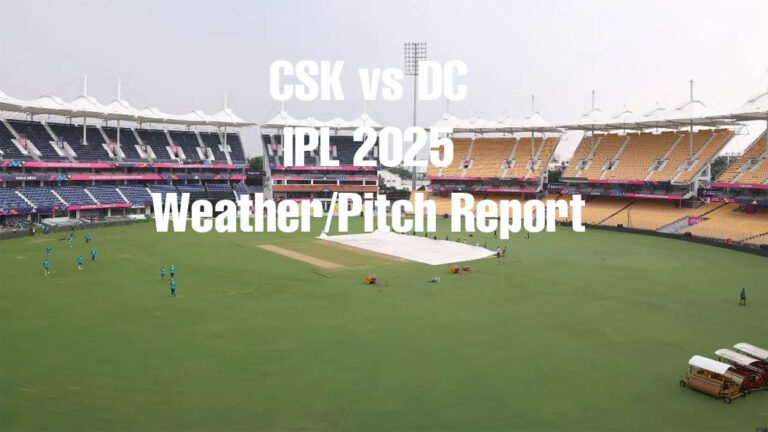 IPL 2025: चेन्नई सुपर किंग्स और दिल्ली कैपिटल्स के लिए एमए चिदंबरम स्टेडियम की पिच और चेन्नई की वेदर रिपोर्ट